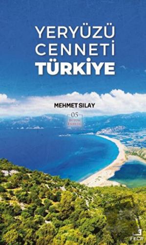 Yeryüzü Cenneti Türkiye - Mehmet Sılay - Fecr Yayınları - Fiyatı - Yor