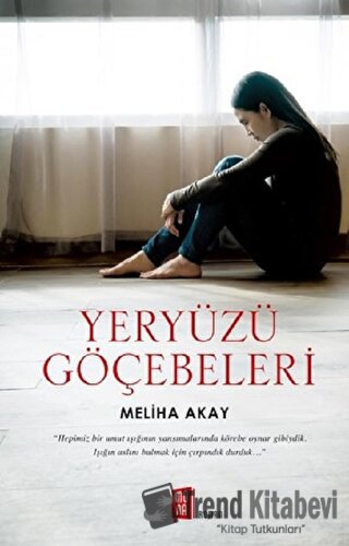 Yeryüzü Göçebeleri - Meliha Akay - Mona Kitap - Fiyatı - Yorumları - S