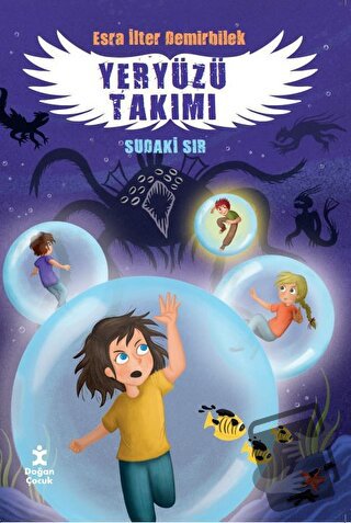 Yeryüzü Takımı 3 Sudaki Sır - Esra İlter Demirbilek - Doğan Kitap - Fi