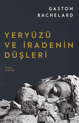 Yeryüzü ve İradenin Düşleri - Gaston Bachelard - Ketebe Yayınları - Fi