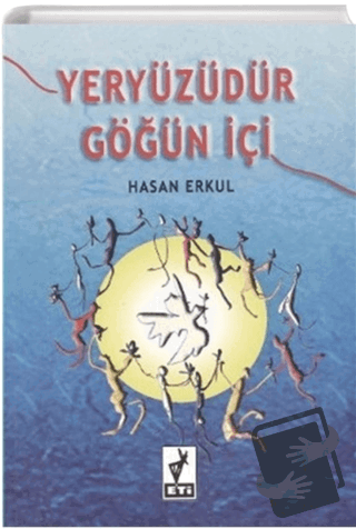 Yeryüzüdür Göğün İçi - Hasan Erkul - Eti Kitapları - Fiyatı - Yorumlar