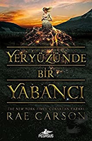 Yeryüzünde Bir Yabancı - Rae Carson - Pegasus Yayınları - Fiyatı - Yor