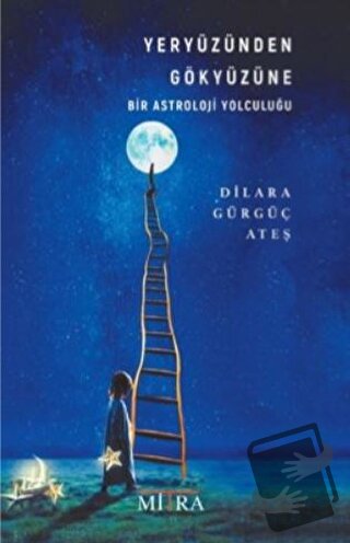 Yeryüzünden Gökyüzüne Bir Astroloji Yolculuğu - Dilara Gürgüç Ateş - M