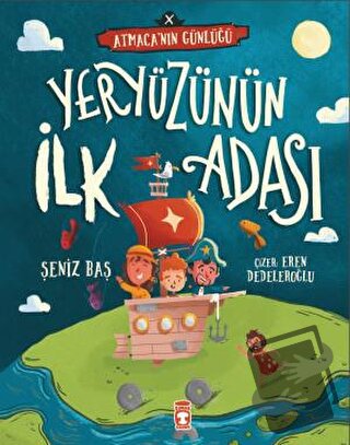 Yeryüzünün İlk Adası - Atmacanın Günlüğü - Şeniz Baş - Timaş Çocuk - F