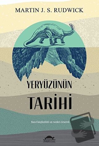 Yeryüzünün Tarihi - Martin J. S. Rudwick - Maya Kitap - Fiyatı - Yorum