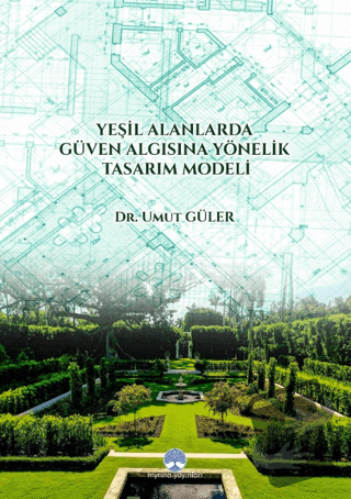 Yeşil Alanlarda Güven Algısına Yönelik Tasarım Modeli - Umut Güler - M