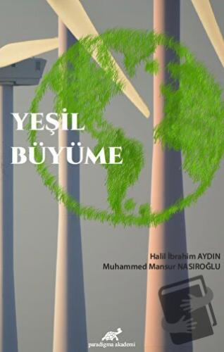 Yeşil Büyüme - Halil İbrahim Aydın - Paradigma Akademi Yayınları - Fiy