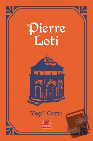 Yeşil Cami - Pierre Loti - Kırmızı Kedi Yayınevi - Fiyatı - Yorumları 