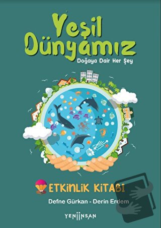 Yeşil Dünyamız - Defne Gürkan - Yeni İnsan Yayınevi - Fiyatı - Yorumla