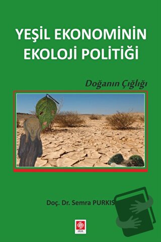 Yeşil Ekonominin Ekoloji Politiği - Semra Purkıs - Ekin Basım Yayın - 