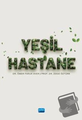 Yeşil Hastane - Ömer Faruk Aver - Nobel Bilimsel Eserler - Fiyatı - Yo