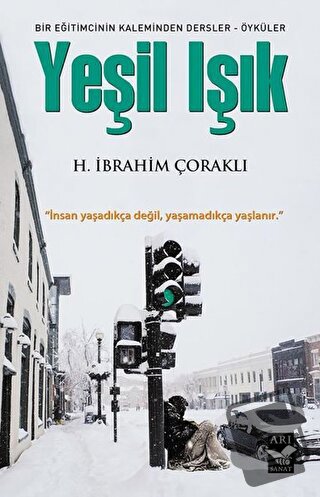 Yeşil Işık - H. İbrahim Çoraklı - Arı Sanat Yayınevi - Fiyatı - Yoruml