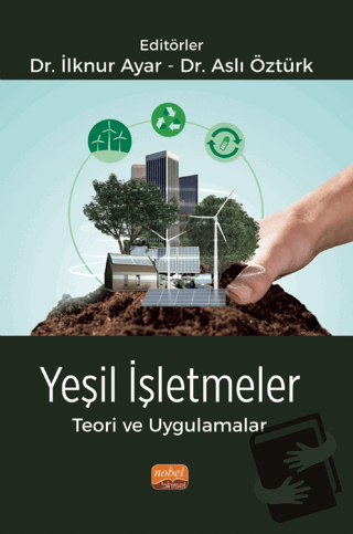 Yeşil İşletmeler Teori ve Uygulamalar - Kolektif - Nobel Bilimsel Eser