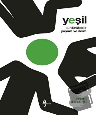 Yeşil - Sürdürülebilir Yaşam ve iklim - Ferdi Akarsu - A7 Kitap - Fiya