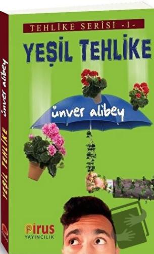 Yeşil Tehlike - Tehlike Serisi 1 - Ünver Alibey - Pirus Yayıncılık - F