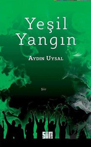 Yeşil Yangın - Aydın Uysal - Şiirden Yayıncılık - Fiyatı - Yorumları -