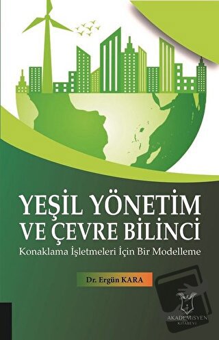 Yeşil Yönetim ve Çevre Bilinci - Ergün Kara - Akademisyen Kitabevi - F