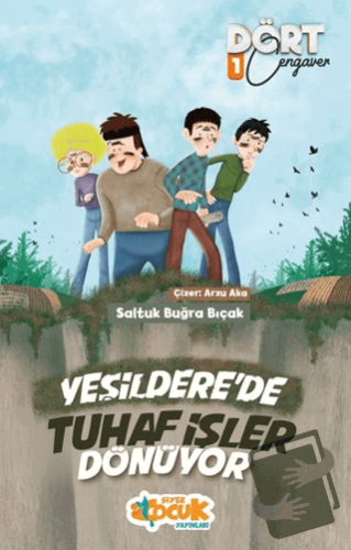 Yeşildere'de Tuhaf İşler Dönüyor - Dört Cengaver 1 - Saltuk Buğra Bıça