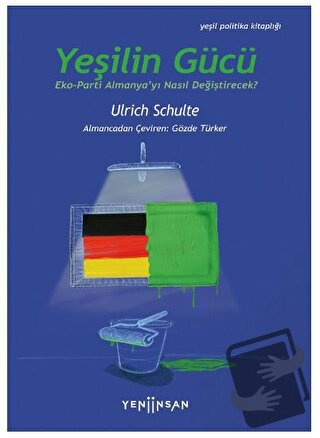 Yeşilin Gücü: Eko-Parti Almanya’yı Nasıl Değiştirecek? - Ulrich Schult