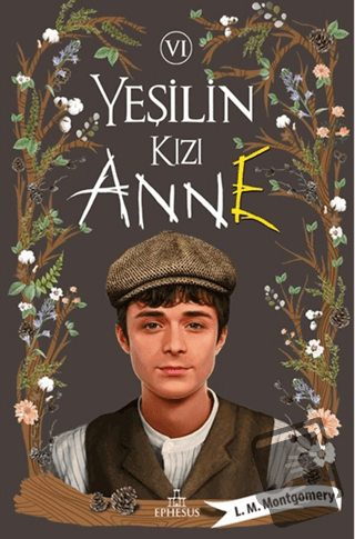 Yeşilin Kızı Anne 6 (Ciltli) - L. M. Montgomery - Ephesus Yayınları - 