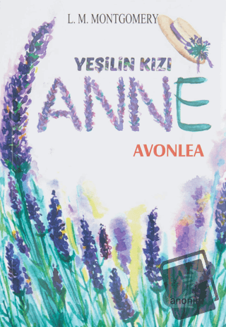 Yeşilin Kızı Anne - Avonlea - L. M. Montgomery - Anonim Yayıncılık - F