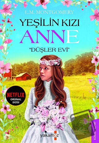 Yeşilin Kızı Anne - Düşler Evi - L. M. Montgomery - Yakamoz Yayınevi -