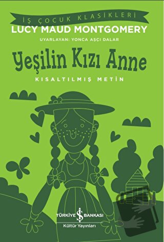 Yeşilin Kızı Anne-Kısaltılmış Metin - Lucy Maud Montgomery - İş Bankas