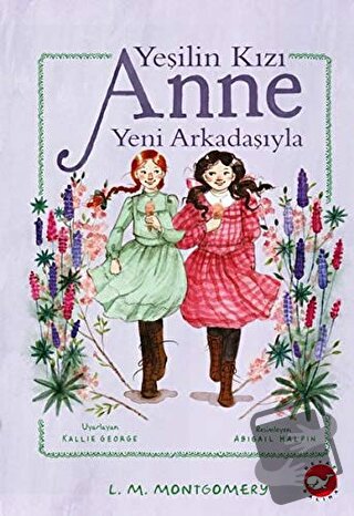 Yeşilin Kızı Anne Yeni Arkadaşıyla (Ciltli) - L. M. Montgomery - Beyaz