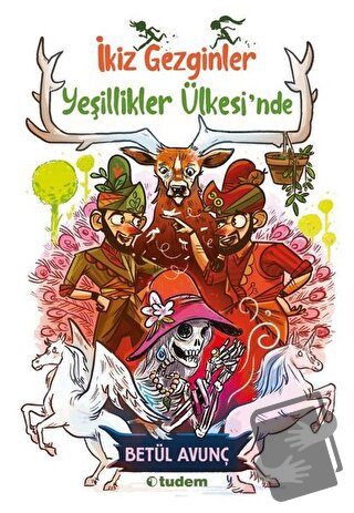 Yeşillikler Ülkesi'nde - İkiz Gezginler - Betül Avunç - Tudem Yayınlar