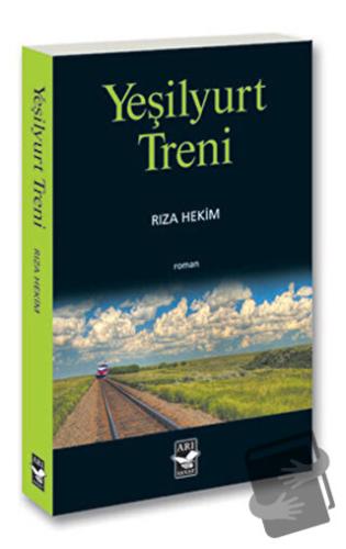 Yeşilyurt Treni - Rıza Hekim - Arı Sanat Yayınevi - Fiyatı - Yorumları