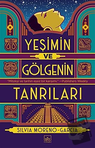 Yeşimin ve Gölgenin Tanrıları - Silvia Moreno - Garcia - İthaki Yayınl