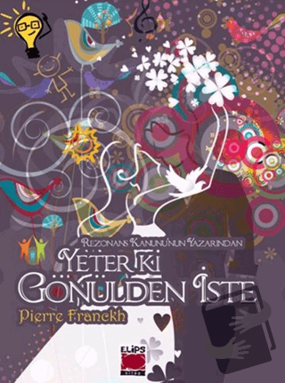 Yeter ki Gönülden İste - Pierre Franckh - Elips Kitap - Fiyatı - Yorum