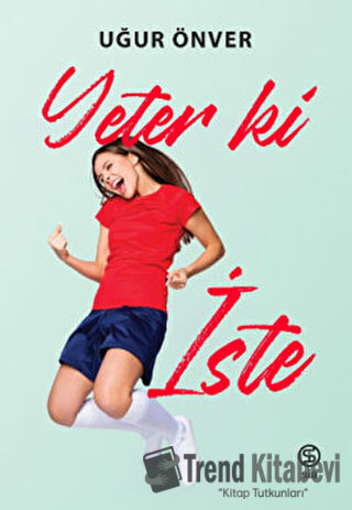 Yeter ki İste - Uğur Önver - Sia Kitap - Fiyatı - Yorumları - Satın Al