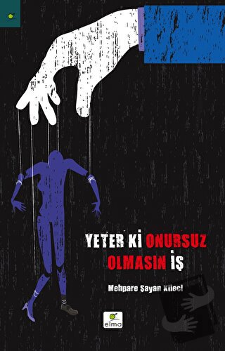 Yeter ki Onursuz Olmasın İş - Mehpare Kileci - ELMA Yayınevi - Fiyatı 