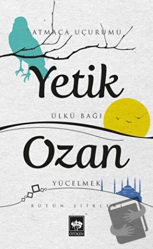 Yetik Ozan Bütün Şiirleri - Yetik Ozan - Ötüken Neşriyat - Fiyatı - Yo