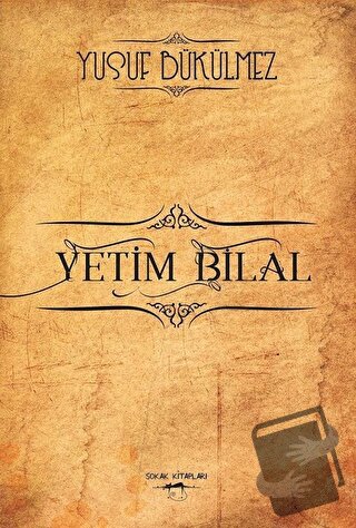 Yetim Bilal - Yusuf Bükülmez - Sokak Kitapları Yayınları - Fiyatı - Yo