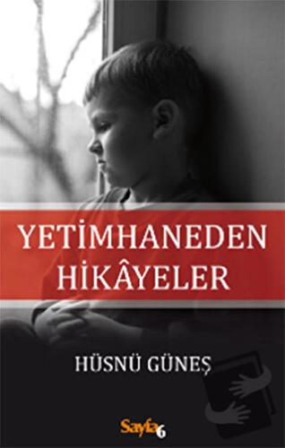 Yetimhaneden Hikayeler - Hüsnü Güneş - Sayfa6 Yayınları - Fiyatı - Yor