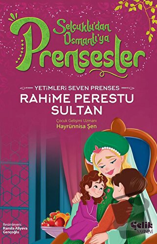 Yetimleri Seven Prenses - Rahime Perestu Sultan - Hayrünnisa Şen - Çel