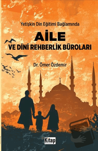 Yetişkin Din Eğitimi Bağlamında Aile ve Dini Rehberlik Büroları - Ömer