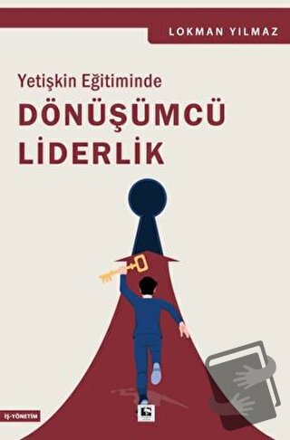 Yetişkin Eğitiminde Dönüşümcü Liderlik - Lokman Yılmaz - Çınaraltı Yay