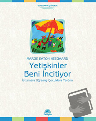 Yetişkinler Beni İncitiyor - Marge Eaton Heegaard - İletişim Yayınevi 