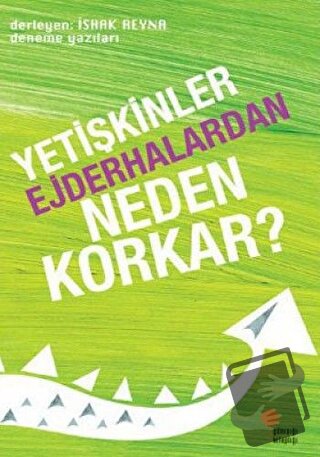 Yetişkinler Ejderhalardan Neden Korkar? - İshak Reyna - Günışığı Kitap