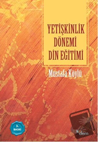 Yetişkinlik Dönemi Din Eğitimi - Mustafa Köylü - Dem Yayınları - Fiyat