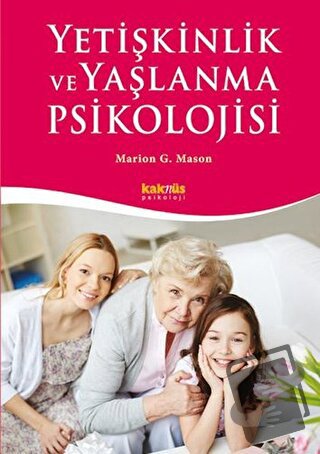 Yetişkinlik ve Yaşlanma Psikolojisi - Marion G. Mason - Kaknüs Yayınla