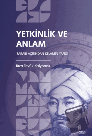 Yetkinlik ve Anlam: Farabi Açısından Kelamın Yapısı - Rıza Tevfik Kaly