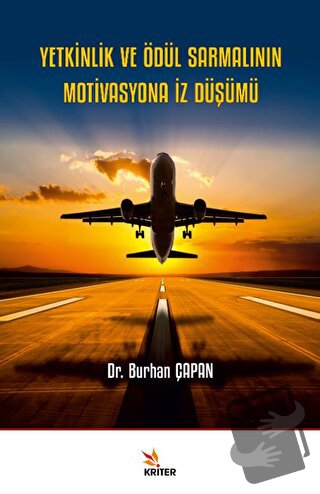 Yetkinlik ve Ödül Sarmalının Motivasyona İz Düşümü - Burhan Çapan - Kr