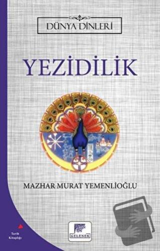 Yezidilik - Dünya Dinleri - Mazhar Murat Yemenlioğlu - Gelenek Yayıncı