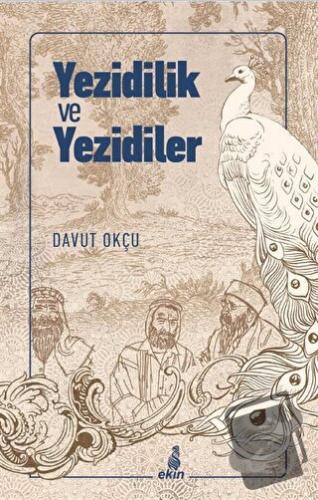 Yezidilik ve Yezidiler - Davut Okçu - Ekin Yayınları - Fiyatı - Yoruml