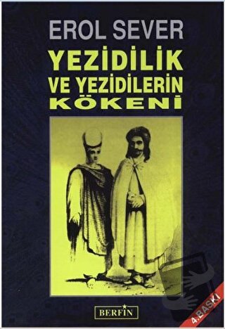 Yezidilik ve Yezidilerin Kökeni - Erol Sever - Berfin Yayınları - Fiya