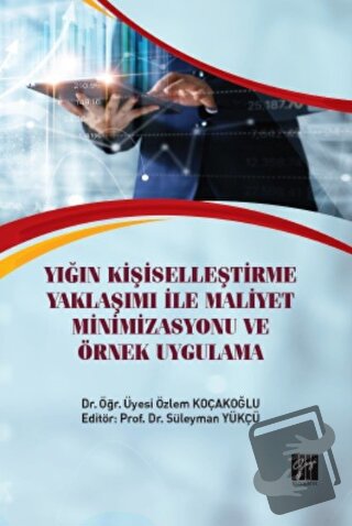 Yığın Kişiselleştirme Yaklaşımı İle Maliyet Minimizasyonu ve Örnek Uyg